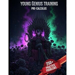 Bright Learner Books Young Genius Training: Pre-Calculus: A Step-by-Step Pre-Calculus and Physics-Aligned Workbook with 250+ Fully Explained Problems Bright Learner Books Young Genius Training: Pre-Calculus: A Step-by-Step Pre-Calculus and Physics-Aligned Workbook with 250+ Fully Explained Problems