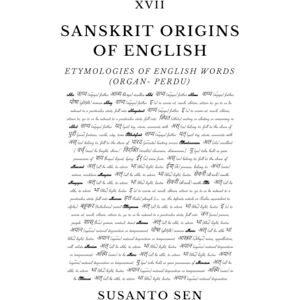 Sen, Susanto Sanskrit Origins of English: Etymologies of English Words (organ- perdu): 22 Sen, Susanto Sanskrit Origins of English: Etymologies of English Words (organ- perdu): 22