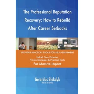 Gerardus Blokdyk - The Art of Service The Professional Reputation Recovery: How to Rebuild After Career Setbacks Gerardus Blokdyk - The Art of Service The Professional Reputation Recovery: How to Rebuild After Career Setbacks