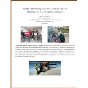 Nelik, Lev Pumps and Pumping Systems Made Easy and Fun: For Those Who Still Would Not Quit Nelik, Lev Pumps and Pumping Systems Made Easy and Fun: For Those Who Still Would Not Quit