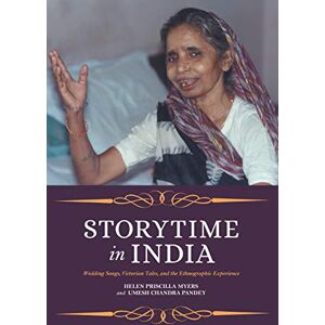 Myers, Helen Priscilla Storytime in India: Wedding Songs, Victorian Tales, and the Ethnographic Experience Myers, Helen Priscilla Storytime in India: Wedding Songs, Victorian Tales, and the Ethnographic Experience