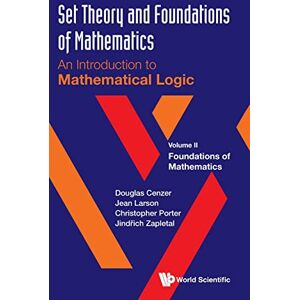 Cenzer, Douglas Set Theory And Foundations Of Mathematics: An Introduction To Mathematical Logic Volume Ii: Foundations Of Mathematics: 2 Cenzer, Douglas Set Theory And Foundations Of Mathematics: An Introduction To Mathematical Logic Volume Ii: Foundations Of Mathematics: 2