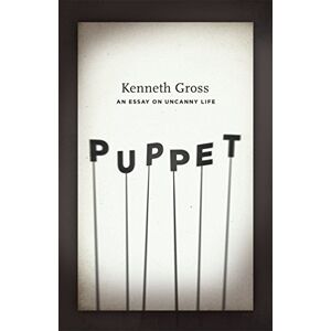 Gross, Kenneth Puppet – An Essay on Uncanny Life (Emersion: Emergent Village resources for communities of faith) Gross, Kenneth Puppet – An Essay on Uncanny Life (Emersion: Emergent Village resources for communities of faith)