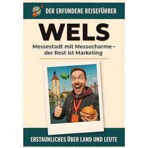 Neumann, Oliver Wels: Messestadt mit Messecharme – der Rest ist Marketing. Der erfundene Reiseführer Neumann, Oliver Wels: Messestadt mit Messecharme – der Rest ist Marketing. Der erfundene Reiseführer