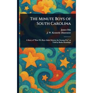 Otis, James The Minute Boys of South Carolina Otis, James The Minute Boys of South Carolina