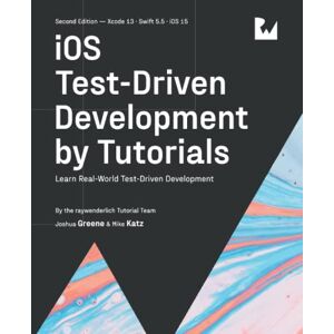Tutorial Team, raywenderlich iOS Test-Driven Development (Second Edition): Learn Real-World Test-Driven Development Tutorial Team, raywenderlich iOS Test-Driven Development (Second Edition): Learn Real-World Test-Driven Development