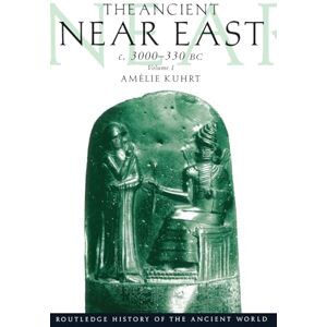 Kuhrt, Amelie Ancient near East c. 3000-330 BC Kuhrt, Amelie Ancient near East c. 3000-330 BC