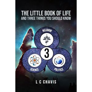 Chavis, L C The Little Book of Life: and Three Things You Should Know Chavis, L C The Little Book of Life: and Three Things You Should Know