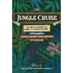 Marley, David Dr. Skipper The Jungle Cruise: The Wild History of Walt's Favorite Ride Marley, David Dr. Skipper The Jungle Cruise: The Wild History of Walt's Favorite Ride