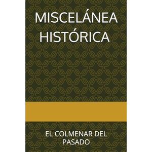 BENITO, ANGEL GARCIA MISCELÁNEA HISTÓRICA: EL COLMENAR DEL PASADO BENITO, ANGEL GARCIA MISCELÁNEA HISTÓRICA: EL COLMENAR DEL PASADO