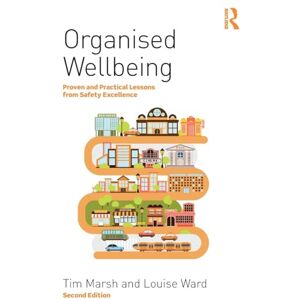 Marsh, Tim Organised Wellbeing: Proven and Practical Lessons from Safety Excellence Marsh, Tim Organised Wellbeing: Proven and Practical Lessons from Safety Excellence