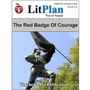 Publications, Teacher's Pet LitPlan Novel Study The Red Badge of Courage (LitPlan Novel Study Units) Publications, Teacher's Pet LitPlan Novel Study The Red Badge of Courage (LitPlan Novel Study Units)
