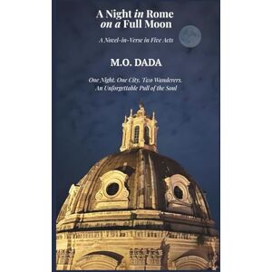 Dada, M.O. A Night in Rome on a Full Moon: A Novel-in-Verse in Five Acts Dada, M.O. A Night in Rome on a Full Moon: A Novel-in-Verse in Five Acts