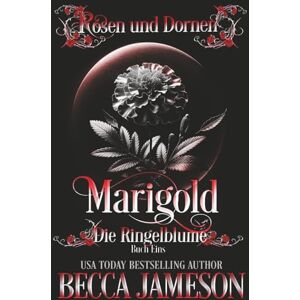 Jameson, Becca Marigold: Die Ringelblume (Rosen und Dornen) Jameson, Becca Marigold: Die Ringelblume (Rosen und Dornen)