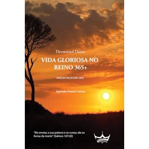 Cutane, Onório VIDA GLORIOSA NO REINO 365+: Devocional Diário Cutane, Onório VIDA GLORIOSA NO REINO 365+: Devocional Diário