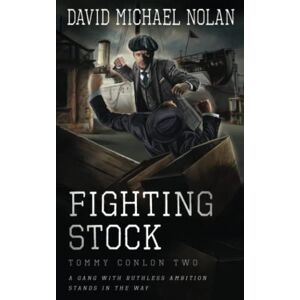 Nolan, David Michael Fighting Stock: A Historical Crime Thriller: 2 (Tommy Conlon) Nolan, David Michael Fighting Stock: A Historical Crime Thriller: 2 (Tommy Conlon)