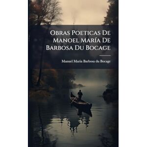 Obras Poeticas De Manoel MarÃ-a De Barbosa Du Bocage Obras Poeticas De Manoel MarÃ-a De Barbosa Du Bocage