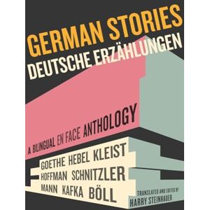 German Stories/Deutsche Erzahlungen: A Bilingual En Face Anthology German Stories/Deutsche Erzahlungen: A Bilingual En Face Anthology