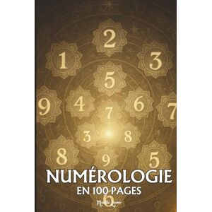 Lenoir, Maëlle Numérologie: les principes fondamentaux en 100 pages Lenoir, Maëlle Numérologie: les principes fondamentaux en 100 pages