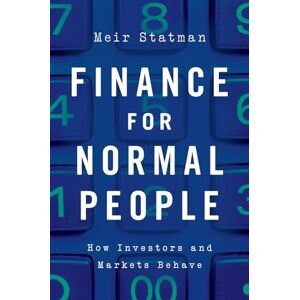 Statman, Meir Finance for Normal People: How Investors and Markets Behave Statman, Meir Finance for Normal People: How Investors and Markets Behave