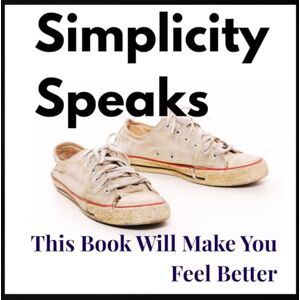 Sweet, Bianca Simplicity Speaks: The Silent Beauty of Everyday Things – A Visual Journey Through Objects, Emotion, and Memory Sweet, Bianca Simplicity Speaks: The Silent Beauty of Everyday Things – A Visual Journey Through Objects, Emotion, and Memory