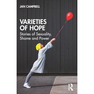 Campbell, Jan Varieties of Hope: Stories of Sexuality, Shame and Power Campbell, Jan Varieties of Hope: Stories of Sexuality, Shame and Power