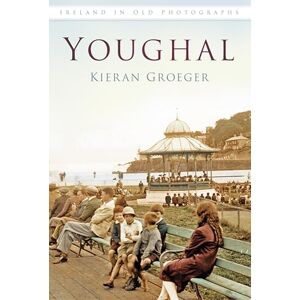 Groeger, Kieran Youghal: Ireland in Old Photographs Groeger, Kieran Youghal: Ireland in Old Photographs