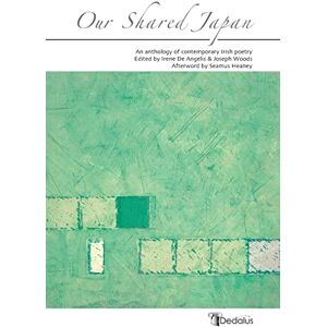 Carl Mathews, Aidan Our Shared Japan: An Anthology of Contemporary Irish Poetry Carl Mathews, Aidan Our Shared Japan: An Anthology of Contemporary Irish Poetry
