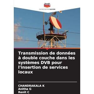 K, Chandrakala Transmission de données à double couche dans les systèmes DVB pour l'insertion de services locaux K, Chandrakala Transmission de données à double couche dans les systèmes DVB pour l'insertion de services locaux