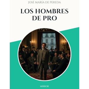 de Pereda, José María Los Hombres de Pro de Pereda, José María Los Hombres de Pro