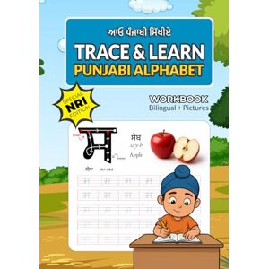 Buttar, Tari Trace & Learn Punjabi Alphabet: Special Edition for NRI Punjabis Gurmukhi Letter Tracing and Practice Book for Young and Old Buttar, Tari Trace & Learn Punjabi Alphabet: Special Edition for NRI Punjabis Gurmukhi Letter Tracing and Practice Book for Young and Old