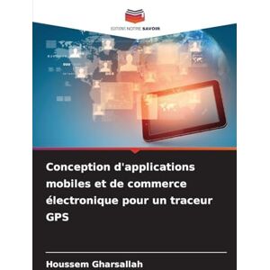 Gharsallah, Houssem Conception d'applications mobiles et de commerce électronique pour un traceur GPS Gharsallah, Houssem Conception d'applications mobiles et de commerce électronique pour un traceur GPS