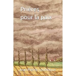 Loubinoux, Jean Pierre Prières pour la paix Loubinoux, Jean Pierre Prières pour la paix