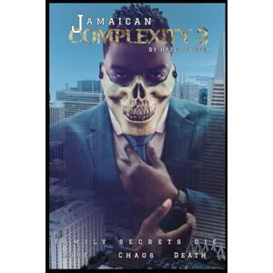 Foster, Hazel Jamaican Complexity 3: Family Secrets Die Foster, Hazel Jamaican Complexity 3: Family Secrets Die
