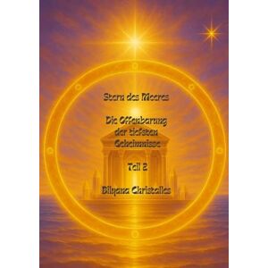 Christalles, Bilyana Stern des Meeres: Die Offenbarung Teil 2 Christalles, Bilyana Stern des Meeres: Die Offenbarung Teil 2