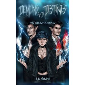 Oldin, T.R. Demons and Destinies: The Corrupt Carnival Oldin, T.R. Demons and Destinies: The Corrupt Carnival