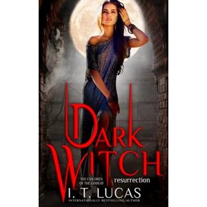 Lucas, I. T. Dark Witch Resurrection (The Children Of The Gods Paranormal Romance) Lucas, I. T. Dark Witch Resurrection (The Children Of The Gods Paranormal Romance)