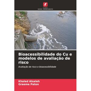 Alsaleh, Khaled Bioacessibilidade do Cu e modelos de avaliação de risco: Avaliação de risco e bioacessibilidade Alsaleh, Khaled Bioacessibilidade do Cu e modelos de avaliação de risco: Avaliação de risco e bioacessibilidade