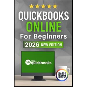 WEST GOLDENPATH, DAVID QUICKBOOKS ONLINE FOR BEGINNERS 2026 EDITION: Explore Clear Walkthroughs, And Easy Lessons To Organize Your Bookshelf, Track Expenses & Understand Business Finances Like A Pro WEST GOLDENPATH, DAVID QUICKBOOKS ONLINE FOR BEGINNERS 2026 EDITION: Explore Clear Walkthroughs, And Easy Lessons To Organize Your Bookshelf, Track Expenses & Understand Business Finances Like A Pro