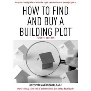 Speer, Roy How To find and buy a building plot (How To Design & P{lan Your Own Extension: Design and Plan Your House or Extension) Speer, Roy How To find and buy a building plot (How To Design & P{lan Your Own Extension: Design and Plan Your House or Extension)