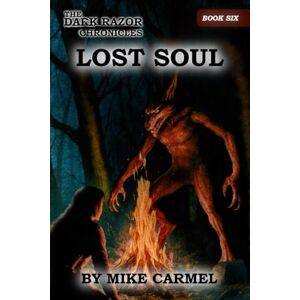 Carmel, Mike Lost Soul: The Dark Razor Chronicles Book 6 Carmel, Mike Lost Soul: The Dark Razor Chronicles Book 6