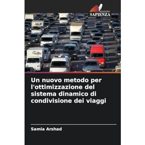 Arshad, Samia Un nuovo metodo per l'ottimizzazione del sistema dinamico di condivisione dei viaggi Arshad, Samia Un nuovo metodo per l'ottimizzazione del sistema dinamico di condivisione dei viaggi