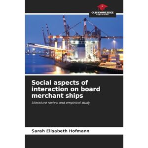Hofmann, Sarah Elisabeth Social aspects of interaction on board merchant ships: Literature review and empirical study Hofmann, Sarah Elisabeth Social aspects of interaction on board merchant ships: Literature review and empirical study