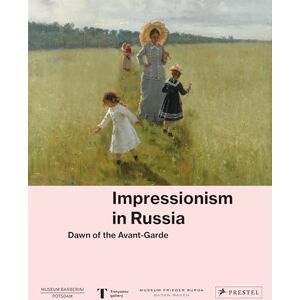 The Museum Barberini Potsdam Impressionism in Russia: Dawn of the Avant-garde The Museum Barberini Potsdam Impressionism in Russia: Dawn of the Avant-garde