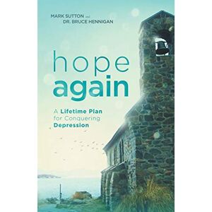 Sutton, Mark Hope Again: A Lifetime Plan for Conquering Depression: 3 Sutton, Mark Hope Again: A Lifetime Plan for Conquering Depression: 3