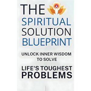 Utshav The Spiritual Solution Blueprint: Unlock Inner Wisdom to Solve Life's Toughest Problems Utshav The Spiritual Solution Blueprint: Unlock Inner Wisdom to Solve Life's Toughest Problems