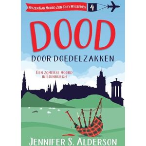 Alderson, Jennifer S. Dood door doedelzakken: Een zomerse moord in Edinburgh (4) Alderson, Jennifer S. Dood door doedelzakken: Een zomerse moord in Edinburgh (4)