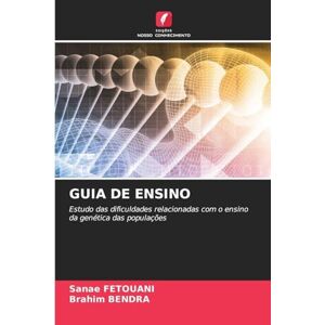 Fetouani, Sanae Guia de Ensino: Estudo das dificuldades relacionadas com o ensino da genética das populações Fetouani, Sanae Guia de Ensino: Estudo das dificuldades relacionadas com o ensino da genética das populações