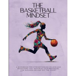 Montabone, Summer L The Basketball Mindset: A Workbook for Empowering Girls with Mental Toughness, Confidence, and Resilience for Success; On and Off the Basketball Court ... Mindset Workbooks for Young Athletes) Montabone, Summer L The Basketball Mindset: A Workbook for Empowering Girls with Mental Toughness, Confidence, and Resilience for Success; On and Off the Basketball Court ... Mindset Workbooks for Young Athletes)