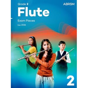 ABRSM Flute Exam Pieces from 2026, Grade 2: Selected from the syllabus from 2026. Flute Part & Piano Accompaniment ( Exam Pieces) ABRSM Flute Exam Pieces from 2026, Grade 2: Selected from the syllabus from 2026. Flute Part & Piano Accompaniment ( Exam Pieces)